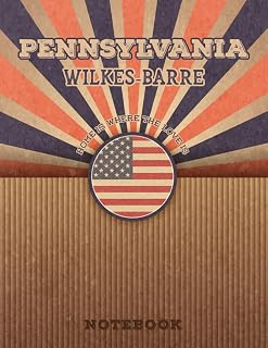 Wilkes-Barre Pennsylvania Home Is Where The Love Is Notebook: Record your memories to be a beautiful memory in the most beautiful place, 8.5x11 in ,110 Lined Pages.