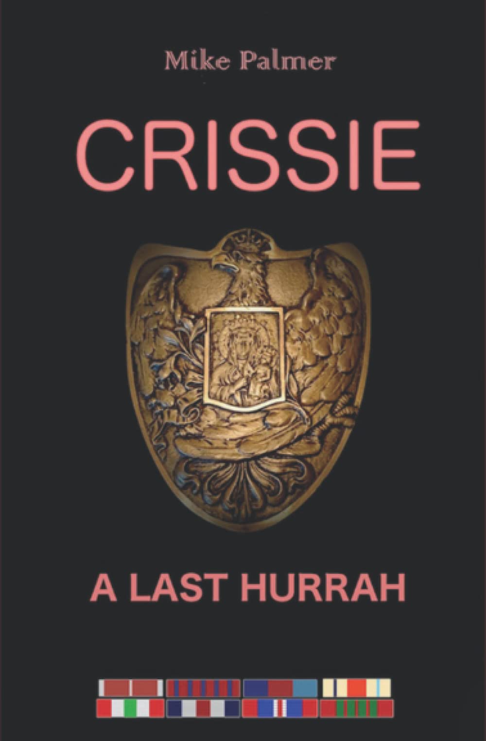 CRISSIE - A LAST HURRAH: In memoriam, and in celebration of Christine Granville's remarkable life.