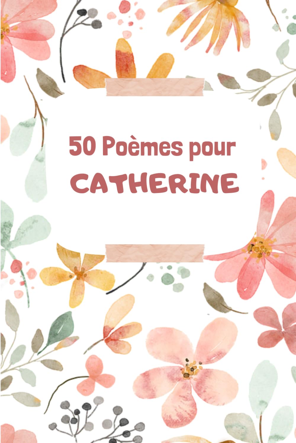 50 Poèmes pour Catherine: Un Voyage Émotionnel à Travers les Mots