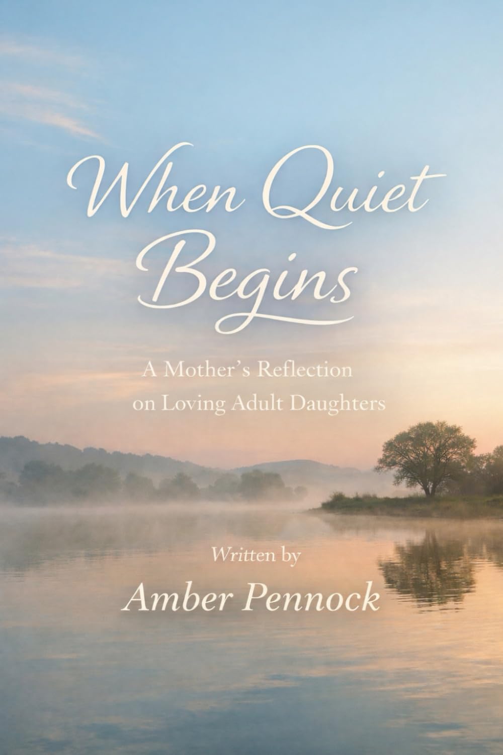 When Quiet Begins: A Mothers Reflection On Loving Adult Daughters