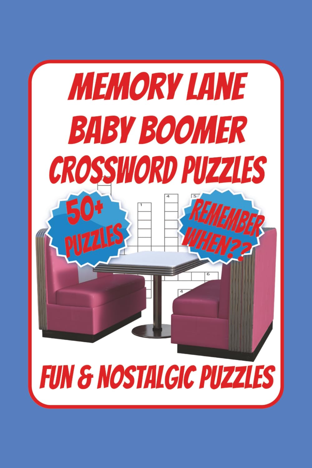 Memory Lane Baby Boomer Crossword Puzzles, Fun & Nostalgic Puzzles: Crossword Puzzles with Easy to Read Print for Baby Boomers, the 50's Through the ... Gift for Vacations, Holidays and Relaxation