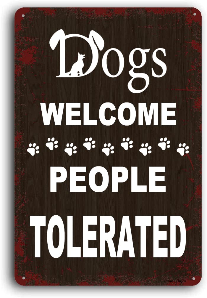 Dogs Welcome People Tolerated Sign, 8x12 Inch, Aluminum Sign for Home Decor