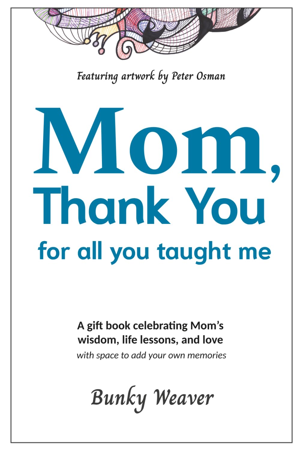 Mom, Thank You for All You Taught Me: A Gift Book Celebrating Mom's Wisdom, Life Lessons, and Love