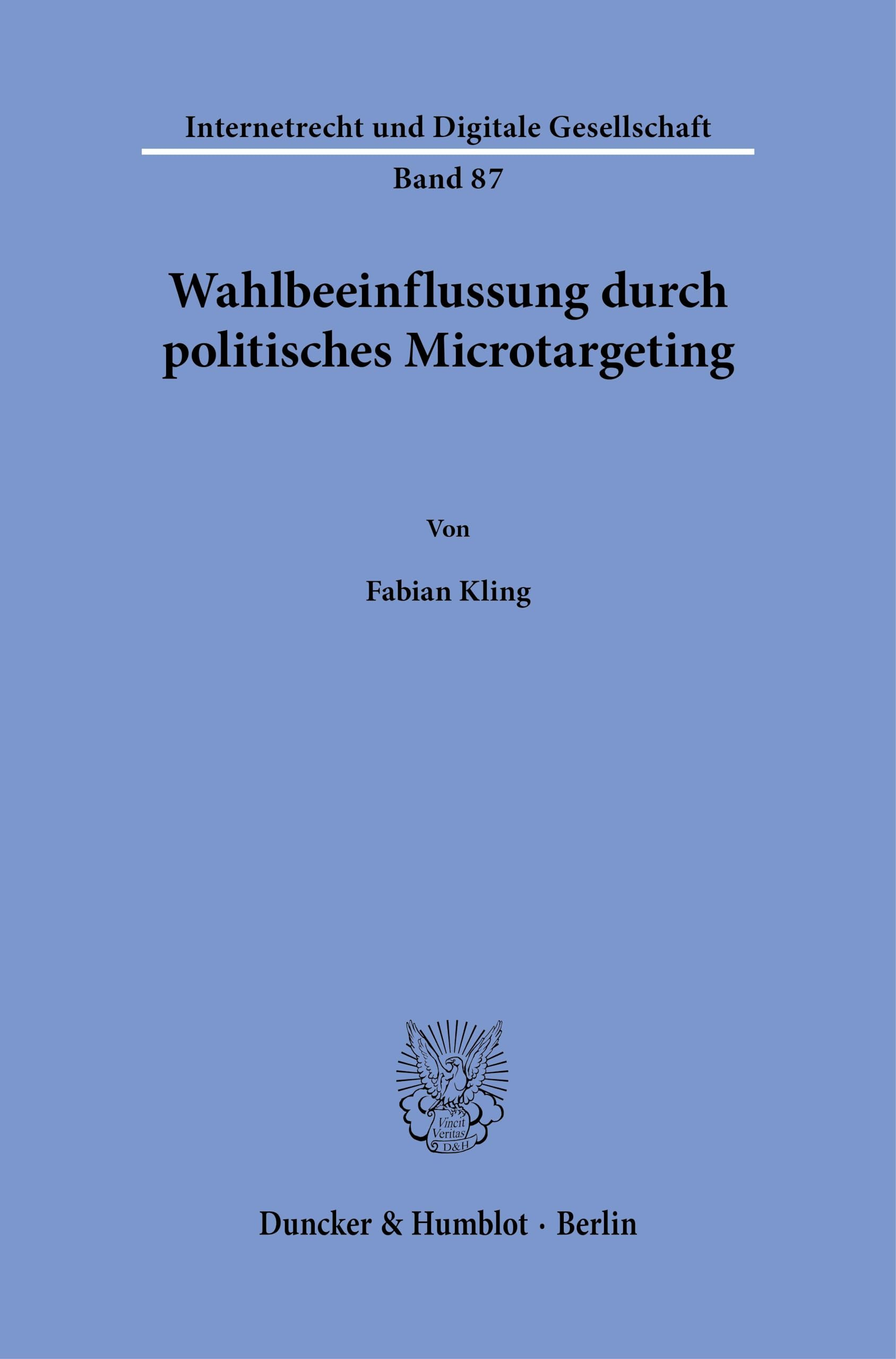 Wahlbeeinflussung durch politisches Microtargeting: 87 (Internetrecht und Digitale Gesellschaft, 87)