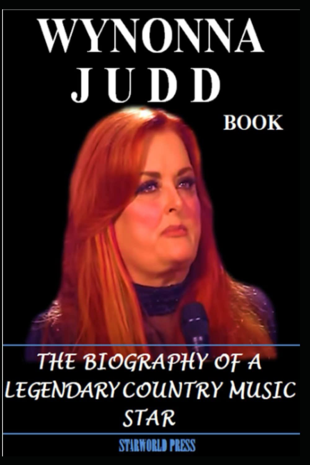 WYNONNA JUDD BOOK: THE BIOGRAPHY OF A LEGENDARY COUNTRY MUSIC STAR