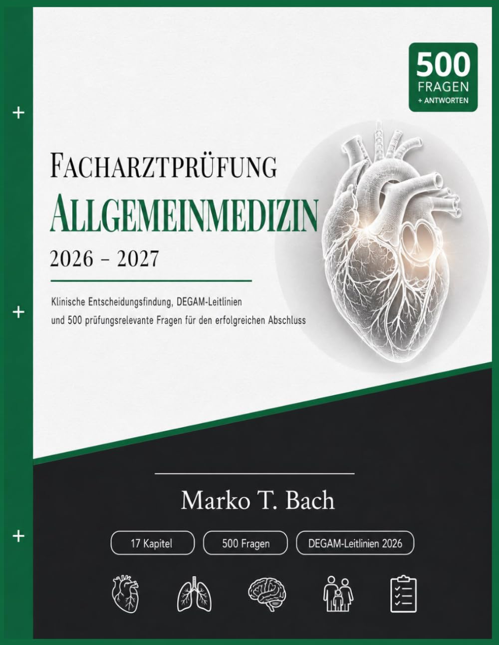 Facharztprüfung Allgemeinmedizin 2026-2027: Klinische Entscheidungsfindung, DEGAM-Leitlinien und 500 prüfungsrelevante Fragen für den erfolgreichen Abschluss