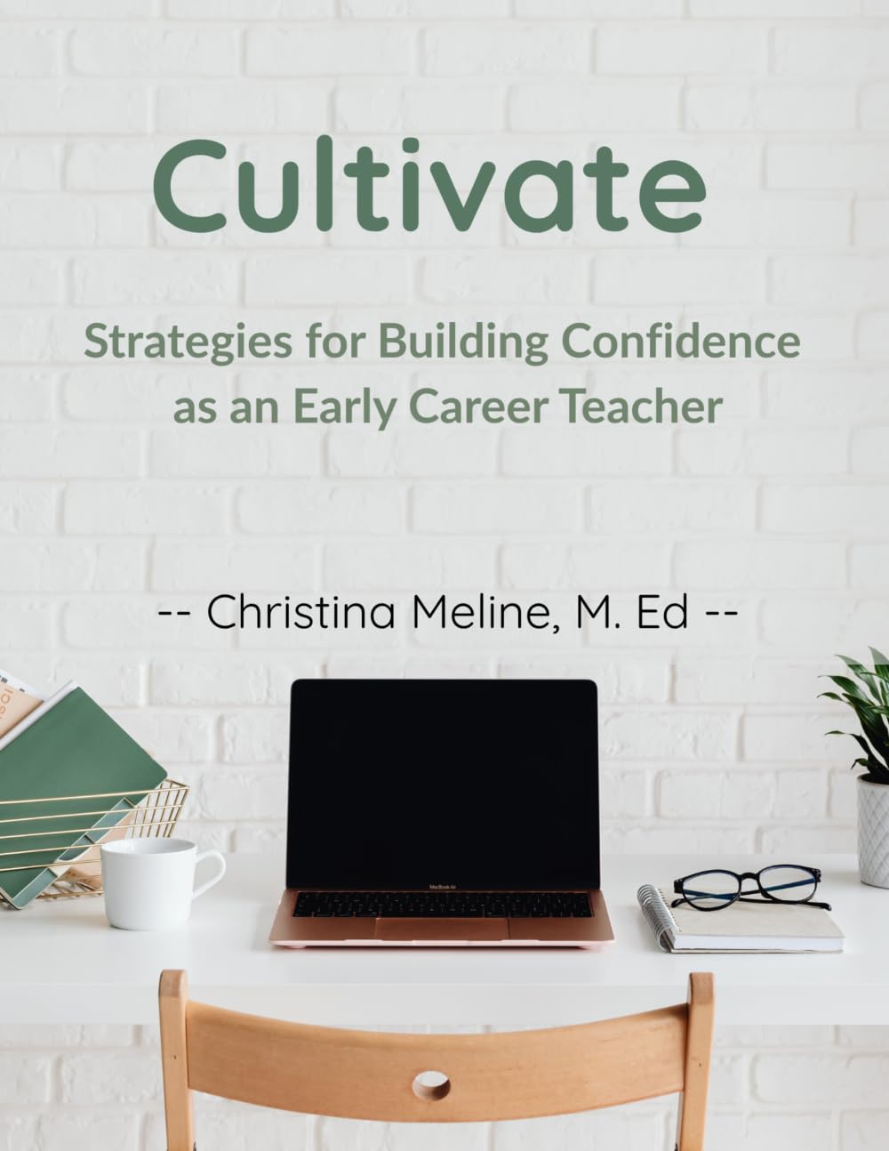 Cultivate: Strategies for Building Confidence as an Early Career Teacher