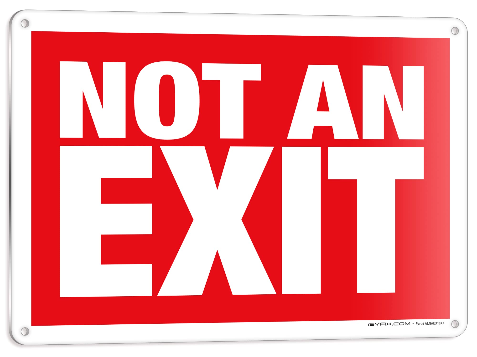 iSYFIX Not An Exit Signs - 1 Pack 7x10 Inch – 100% Rust Free .040 Aluminum Signs, Laminated for Ultimate UV, Weather, Scratch, Water and Fade