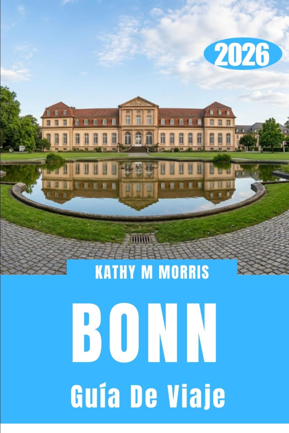 GUÍA DE VIAJE DE BONN 2026: Una exploración pausada de la cultura, la naturaleza y la aventura suave.