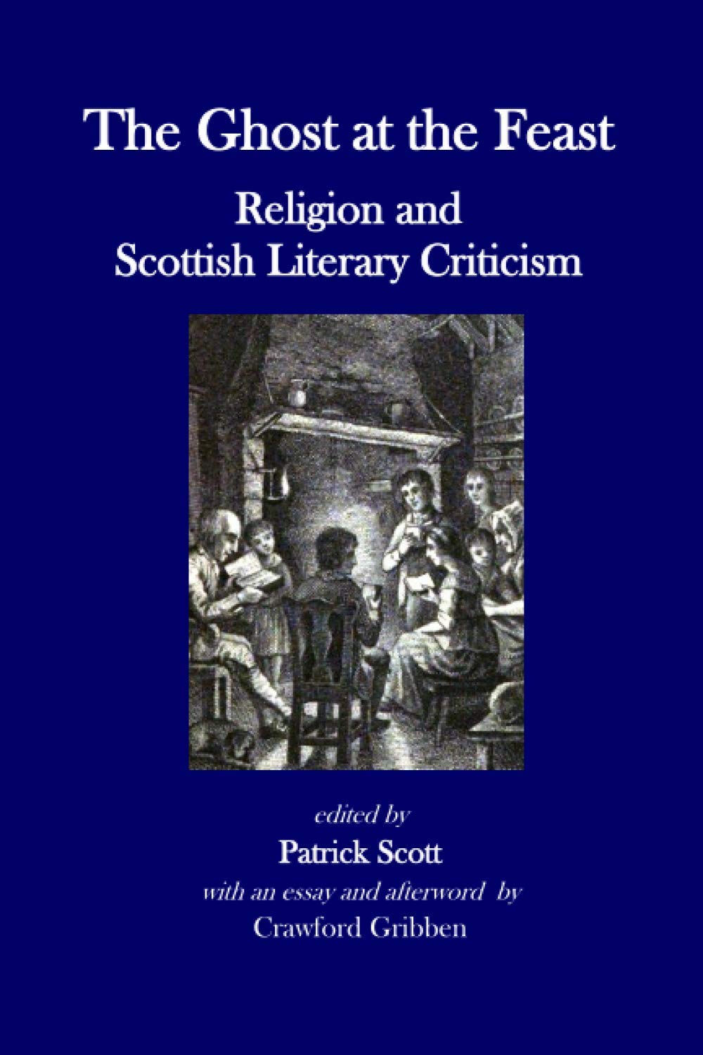 The Ghost at the Feast: Religion and Scottish Literary Criticism: 5 (Scottish Literature Series)
