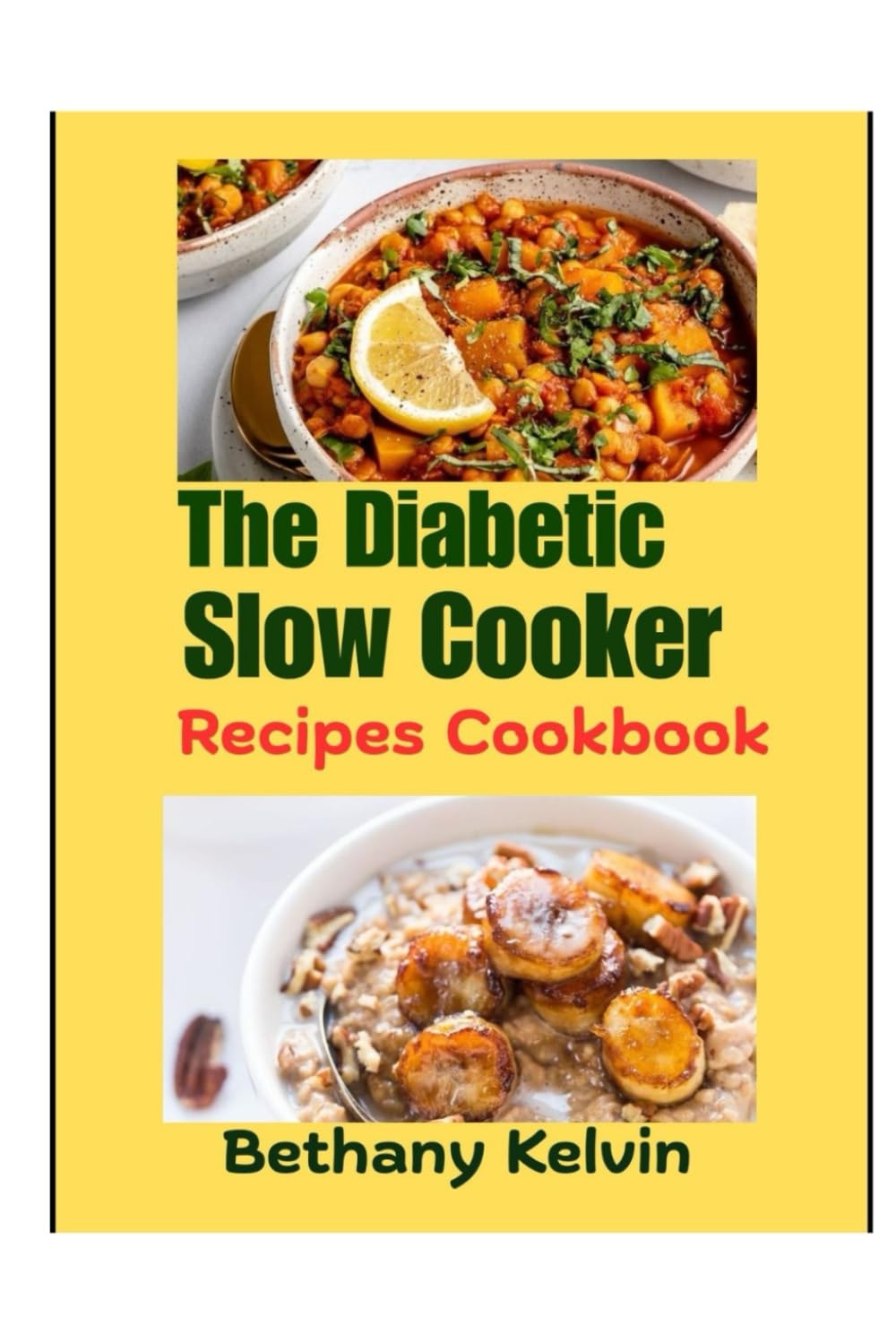 The Diabetic Slow Cooker Recipes Cookbook: Comfort In A Pot; Easy And Wholesome Blood Sugar-Friendly Meals
