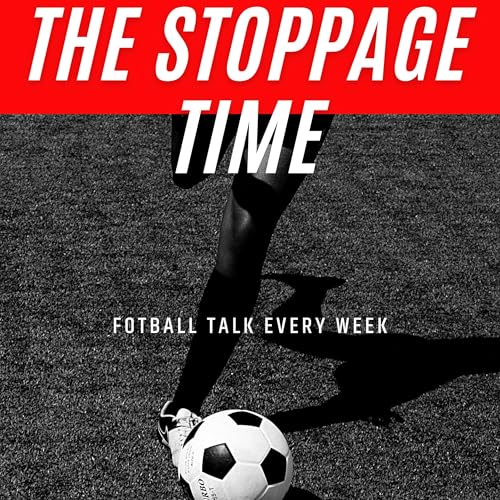 Couverture de The stoppage time football podcast