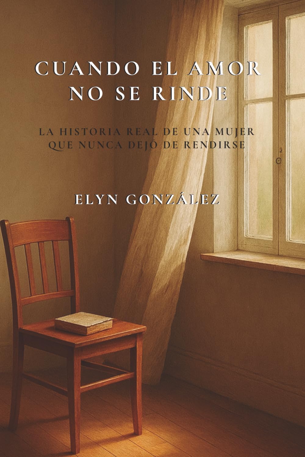 Cuando el amor no se rinde: La historia real de una mujer que nunca dejó de rendirse