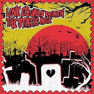 Love Equals Death / the Static Age
