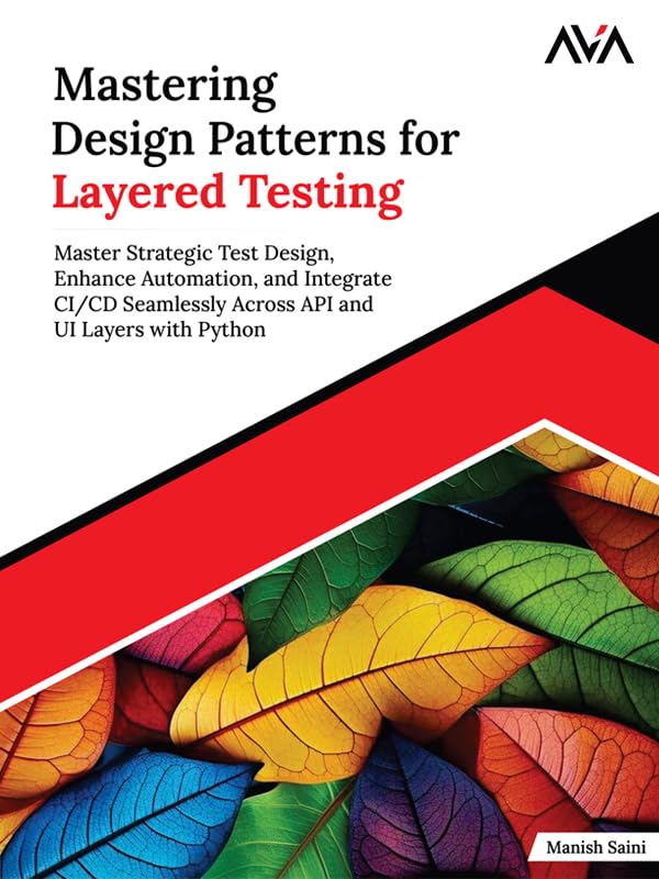 Mastering Design Patterns for Layered Testing: Master Strategic T...