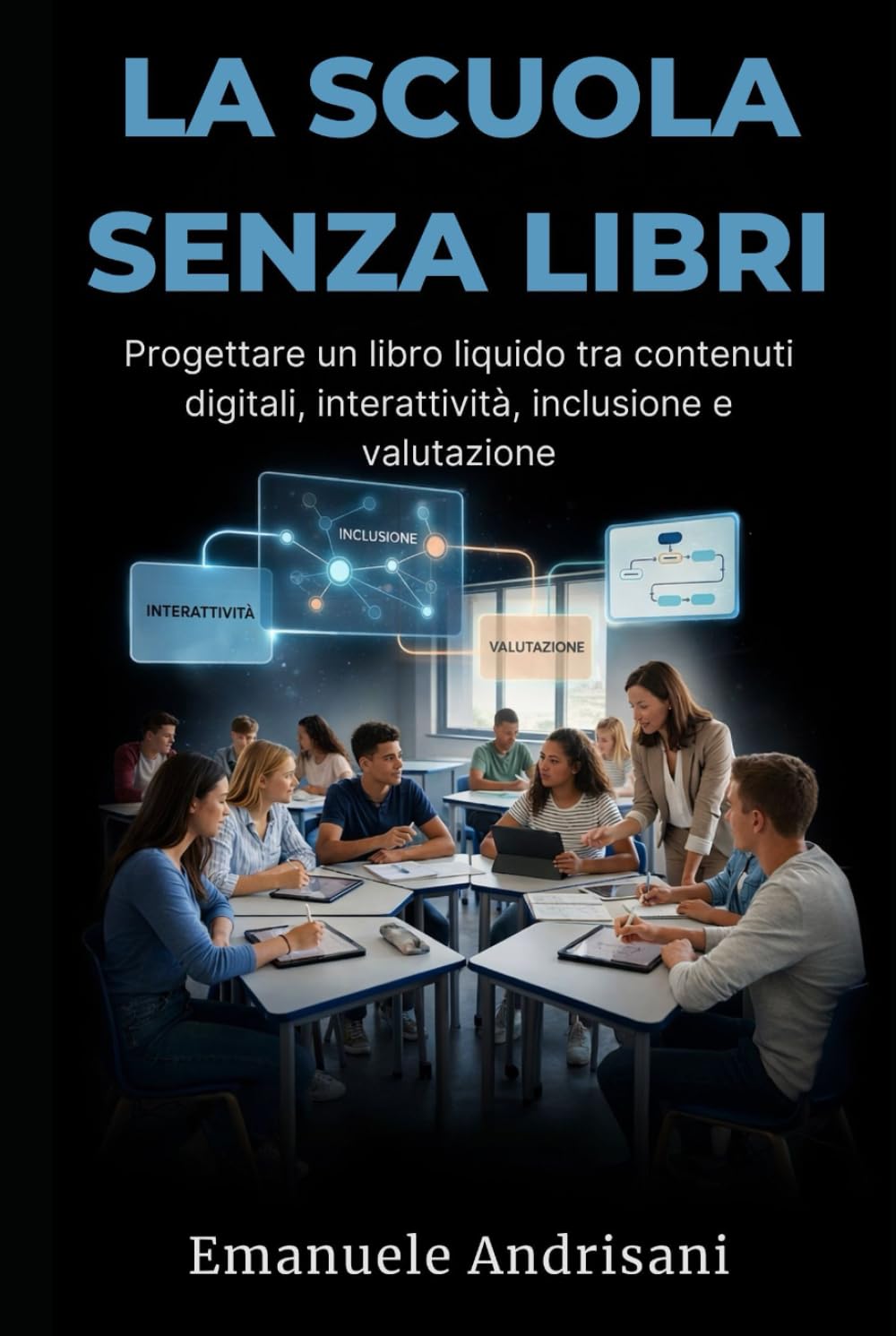 LA SCUOLA SENZA LIBRI: Progettare un libro liquido tra contenuti digitali, interattività, inclusione e valutazione