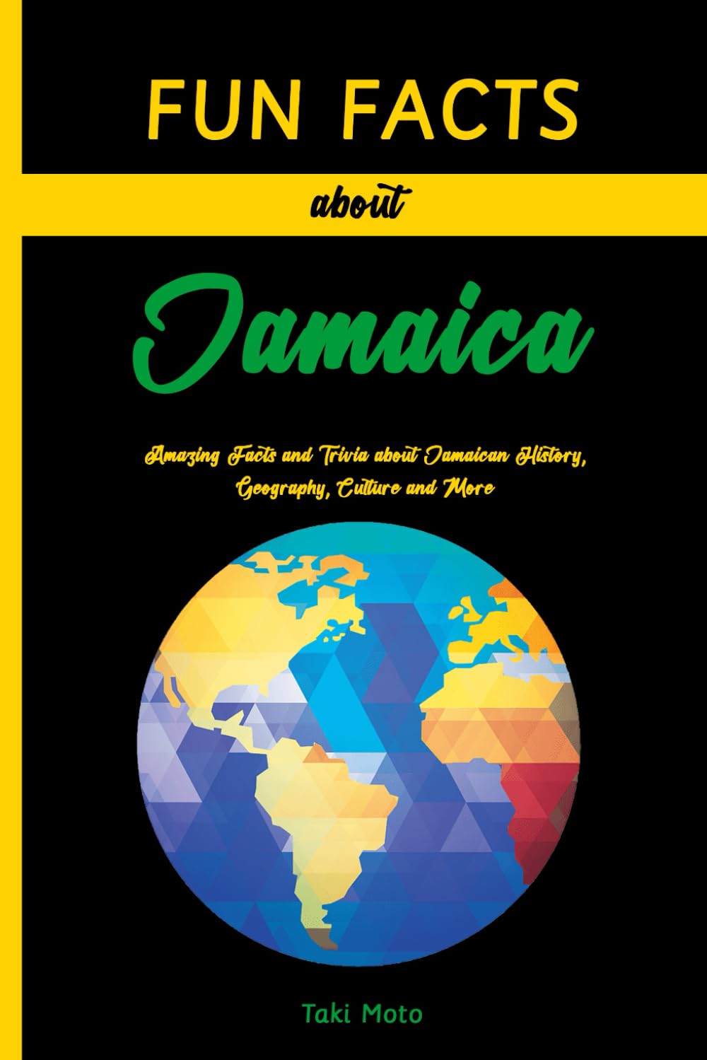 Fun Facts about Jamaica: Amazing Facts and Trivia about Jamaican History, Geography, Culture and More (Discover North America Countries)