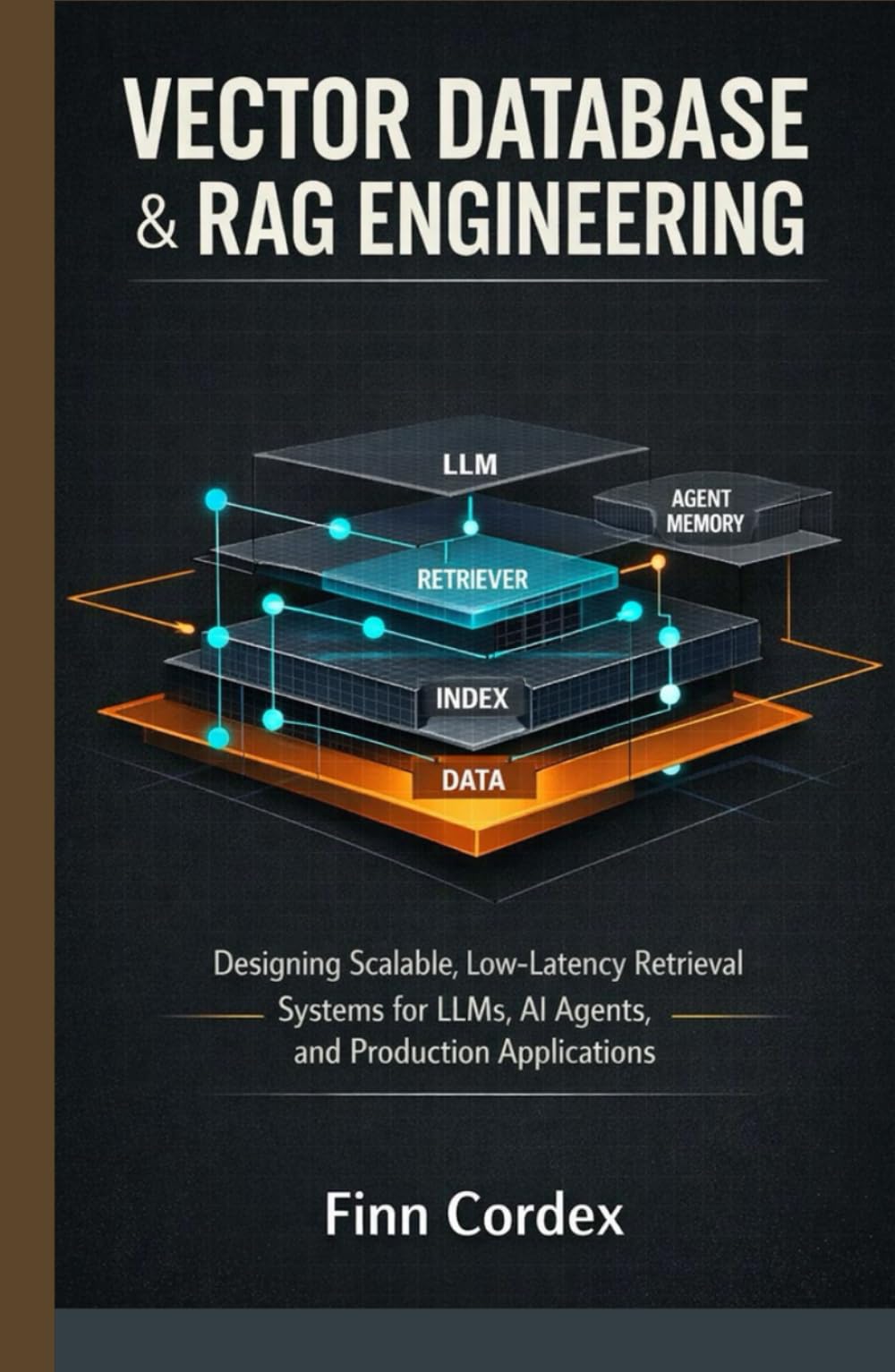 VECTOR DATABASE & RAG ENGINEERING: DESIGNING SCALABLE, LOW-LATENCY RETRIEVAL SYSTEMS FOR LLMS, AI AGENTS, AND PRODUCTION APPLICATIONS