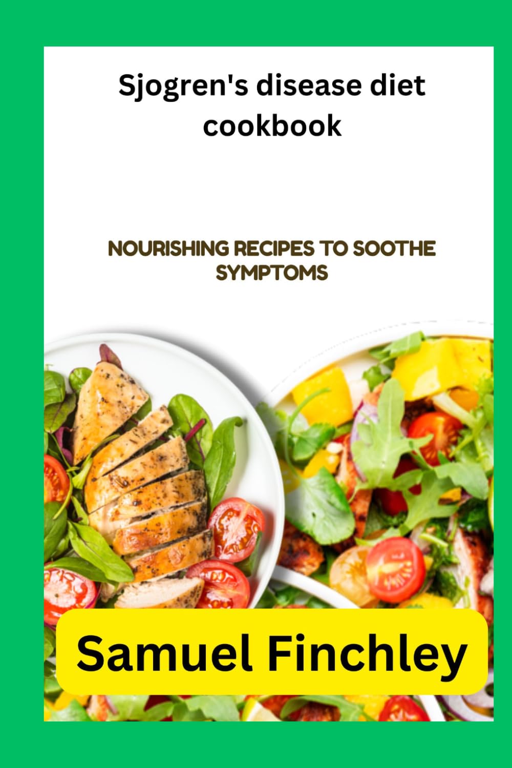 Sjogren's disease diet cookbook: Nourishing recipes to soothe symptoms
