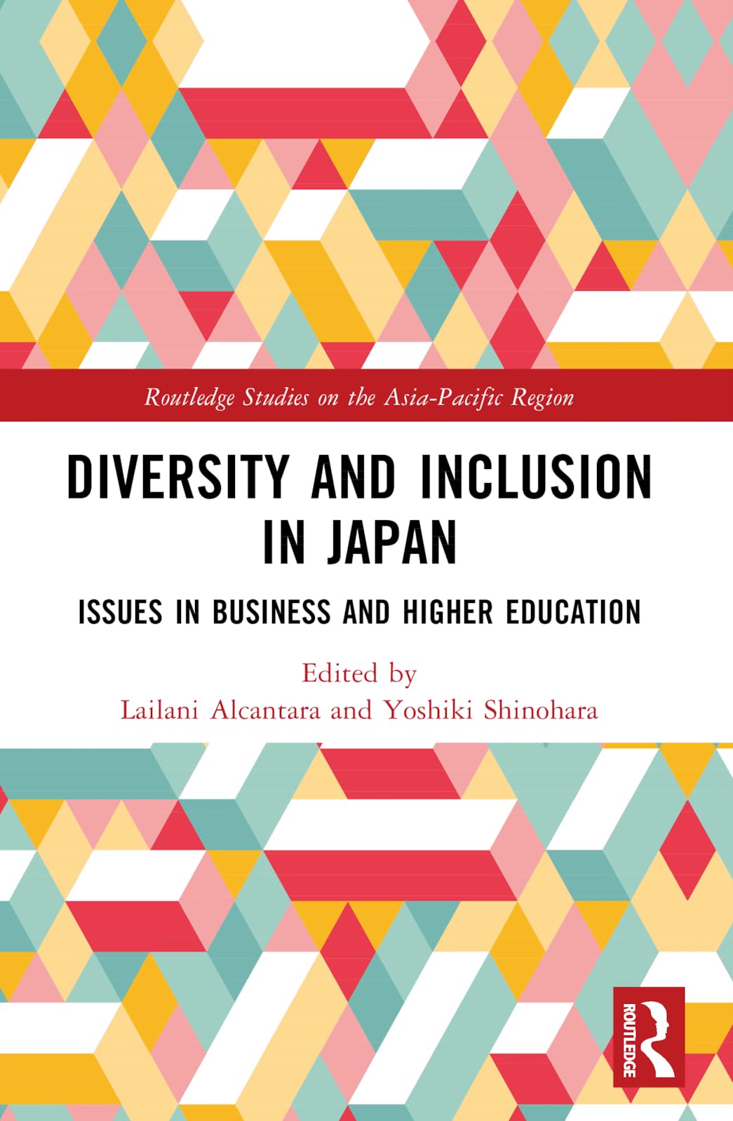 Diversity and Inclusion in Japan: Issues in Business and Higher Education (Routledge Studies on the Asia-Pacific Region)
