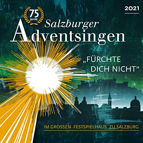 75 Jahre Salzburger Adventsingen im Großen Festspielhaus zu Salzburg (Fürchte dich nicht)