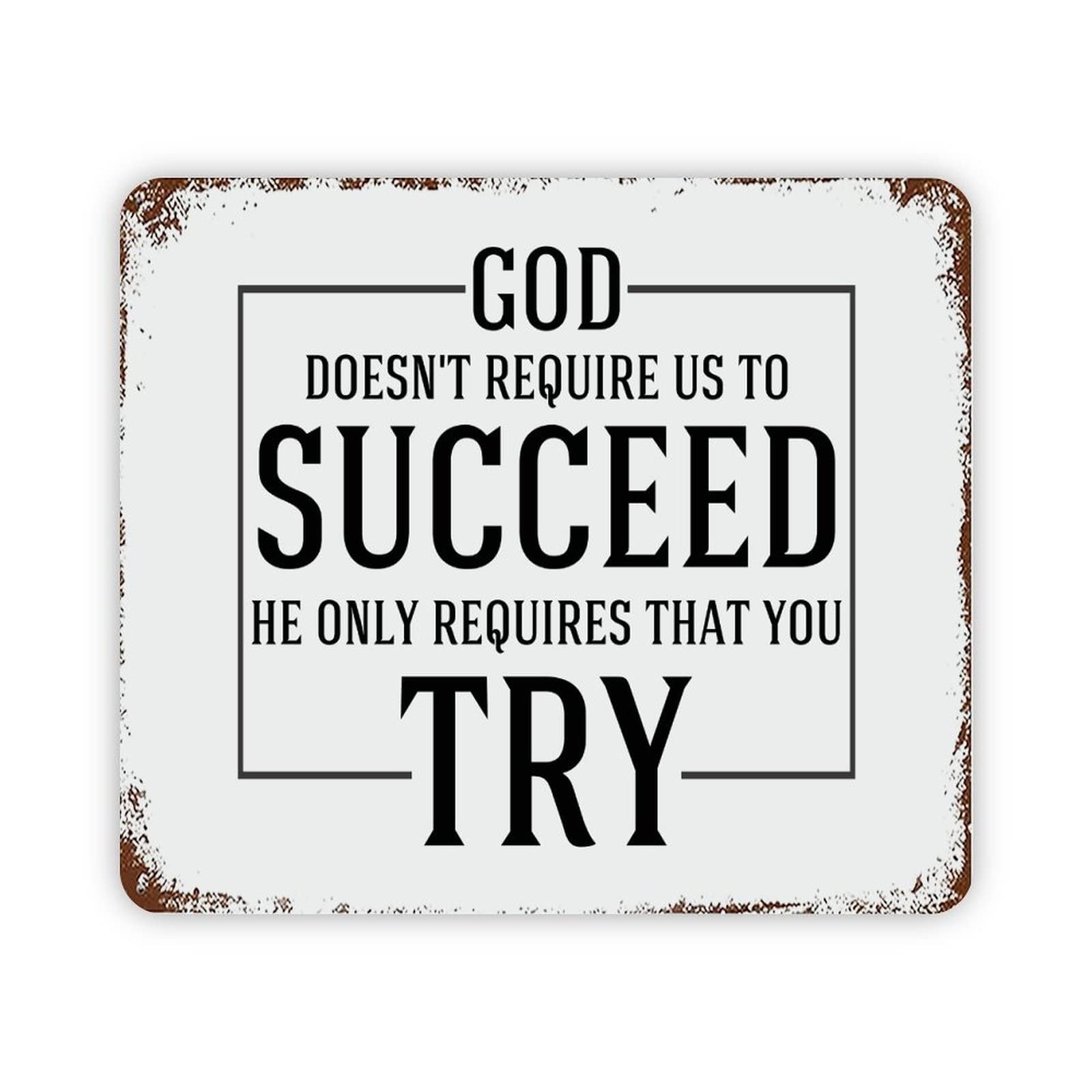 ENEDNATE God Doesn't Require Us to Succeed, He Only Requires That You Try Vintage Metal Sign 12x16 Inch Modern Quote Waterproof Aluminum Tin Signs for Indoor & Outdoor Home Decoration Wall Art Poster