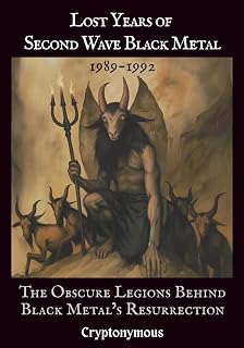 Lost Years of Second Wave Black Metal (1989-1992): The Obscure Legions Behind Black Metal’s Resurrection