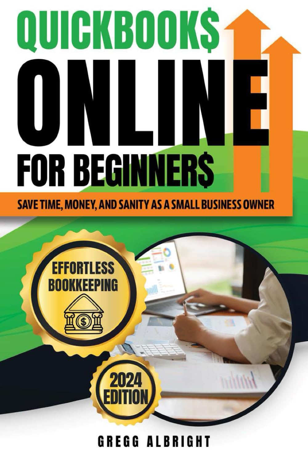 QuickBooks Online For Beginners: Effortless Bookkeeping | A Step-by-Step Guide To Navigate QuickBooks Online Like a Pro. Save Time, Money, and Sanity as a Small Business Owner.