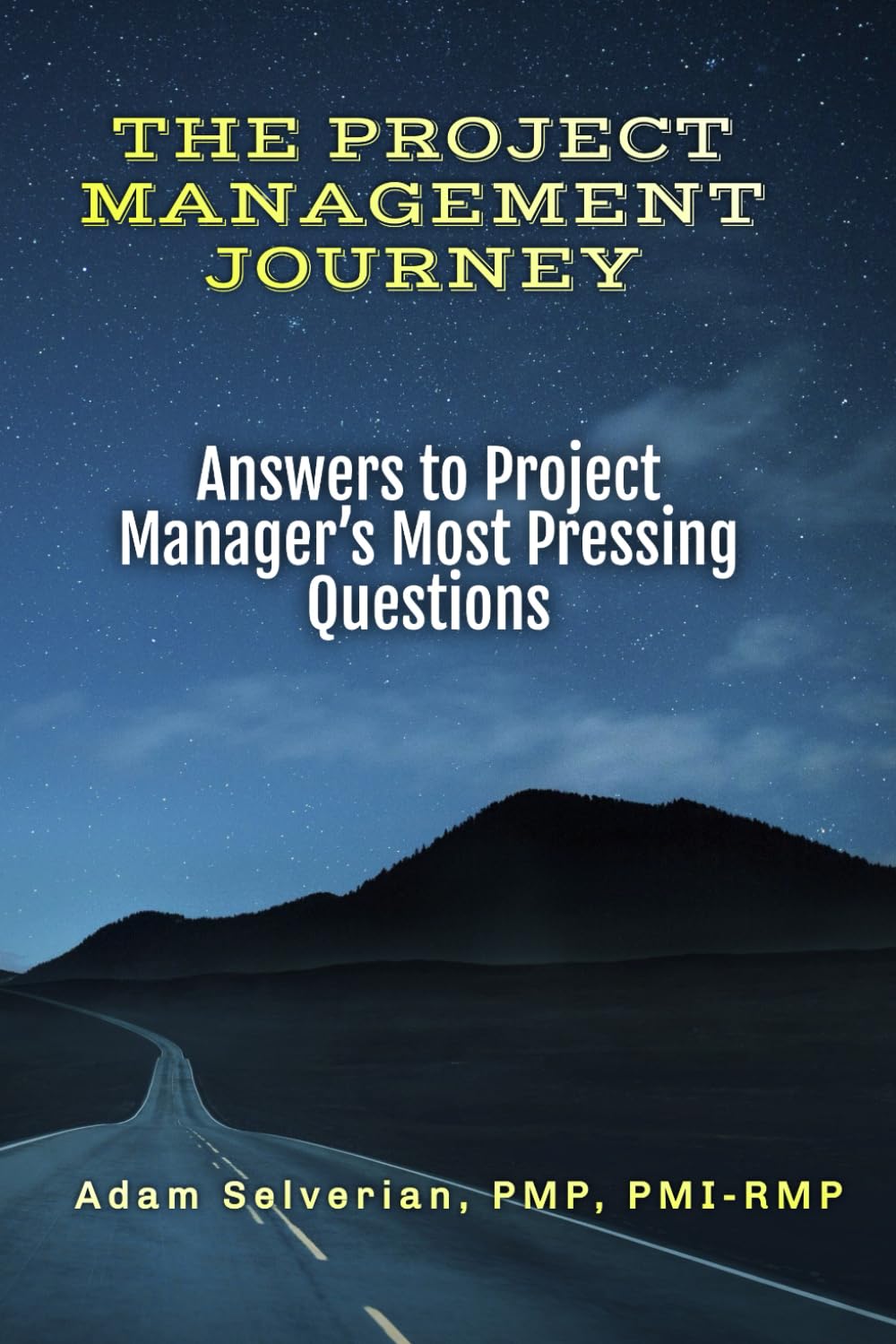The Project Management Journey: Answers to Project Manager’s Most Pressing Questions      Paperback – October 25, 2024