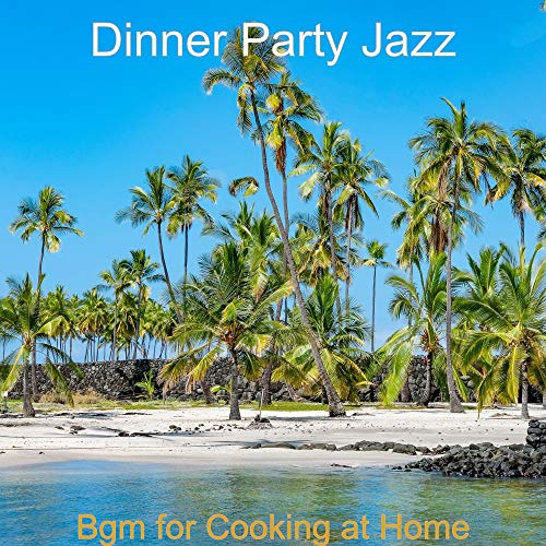 Bgm for Cooking at Home de Dinner Party Jazz en Amazon Music Unlimited