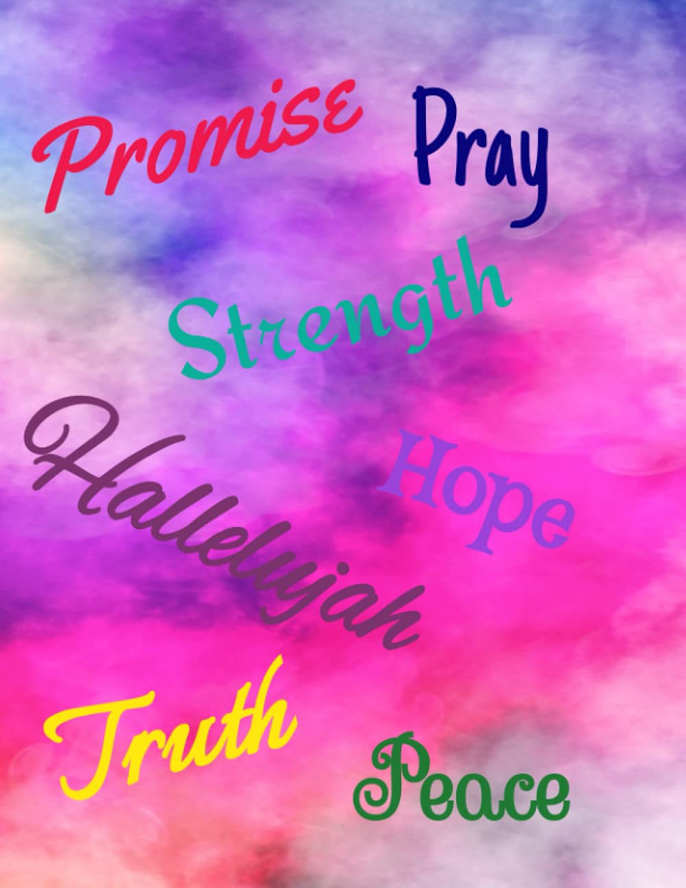 PROMISE, STRENGTH, HOPE, PRAY HALLELUJAH, TRUTH, PEACE NOTEBOOK: 8.5"x11" SIZE WITH 100 COLLEGE RULED LINED PAGES