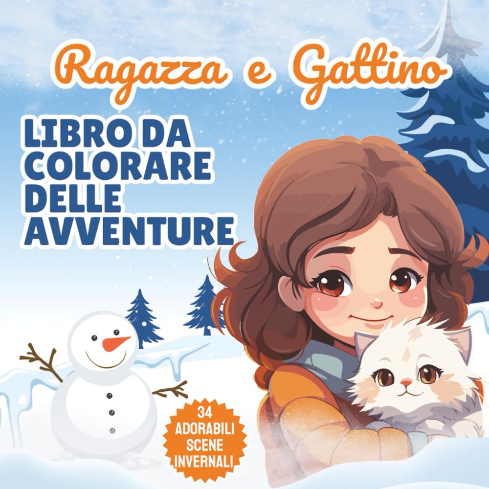 Ragazza e Gattino Libro da Colorare delle Avventure: Migliori amici d’inverno | Libro da Colorare per Bambine | 34 Disegni Dolcissimi | Regalo Creativo per Bambine | 21,6 x 21,6 cm