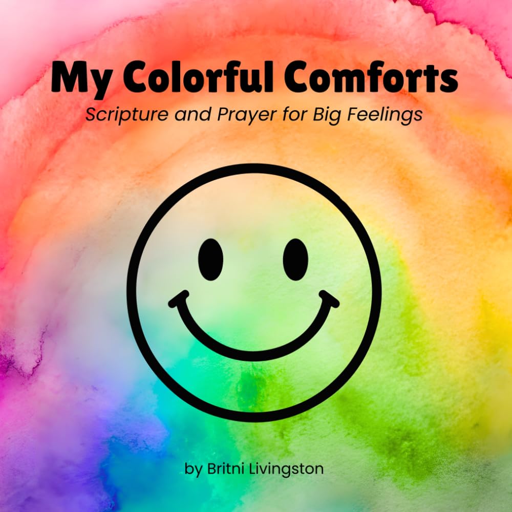 My Colorful Comforts: Scripture and Prayer for Big Feelings