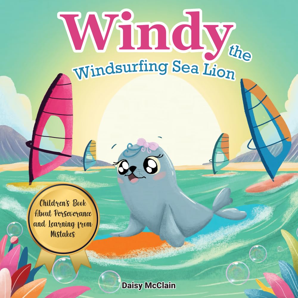Windy the Windsurfing Sea Lion: Children's Book About Perseverance And Learning From Mistakes (AM Resilience Kids)