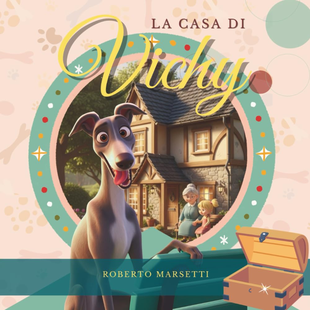 La Casa di Vichy: Una dolce fiaba illustrata per bambini sull’amicizia, l'amore per gli animali e la scoperta