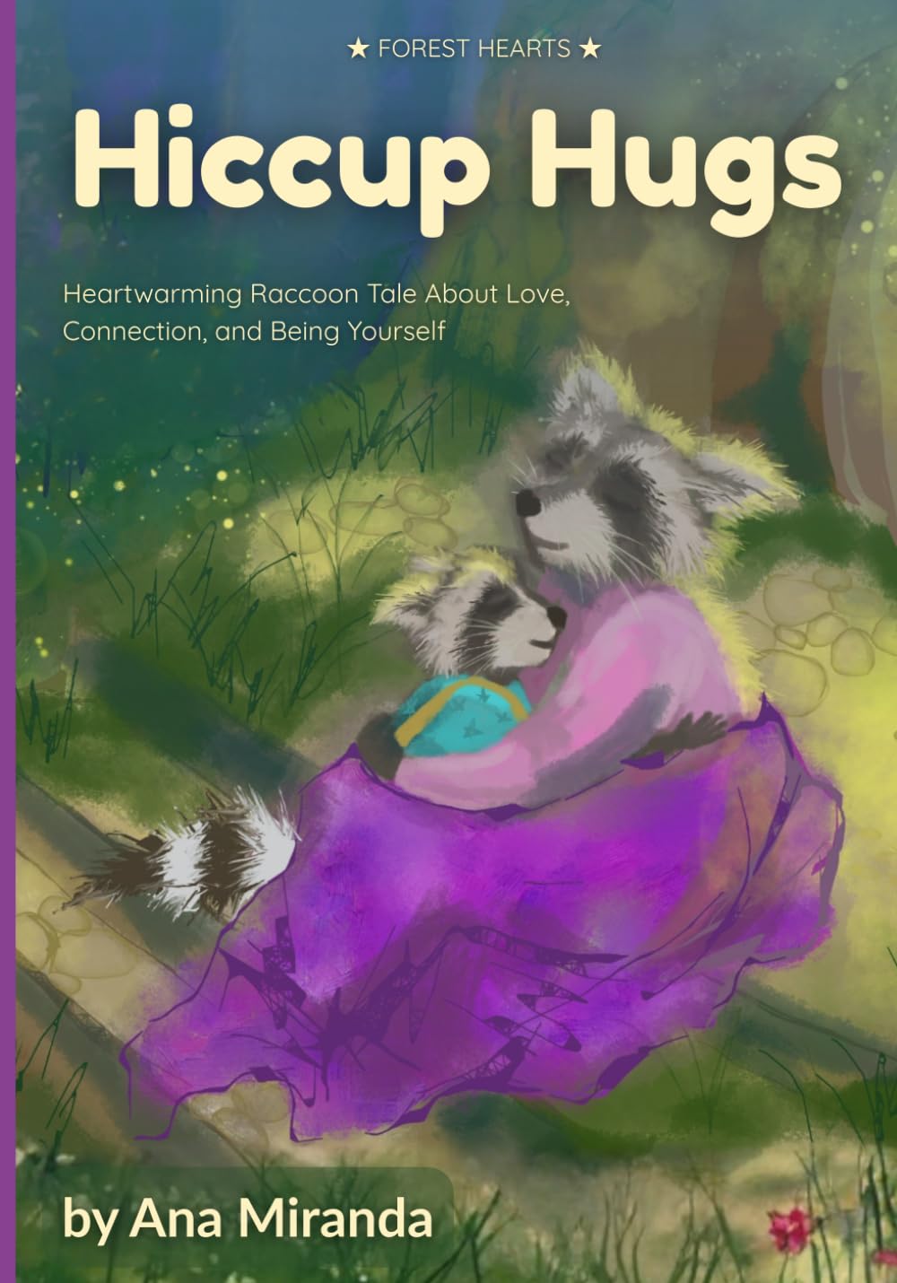 Hiccup Hugs: Heartwarming Raccoon Tale About Love, Connection, and Being Yourself (Forest Hearts)