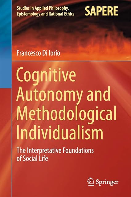 Portada de Cognitive Autonomy and Methodological Individualism: The Interpretative Foundations of Social Life: 22