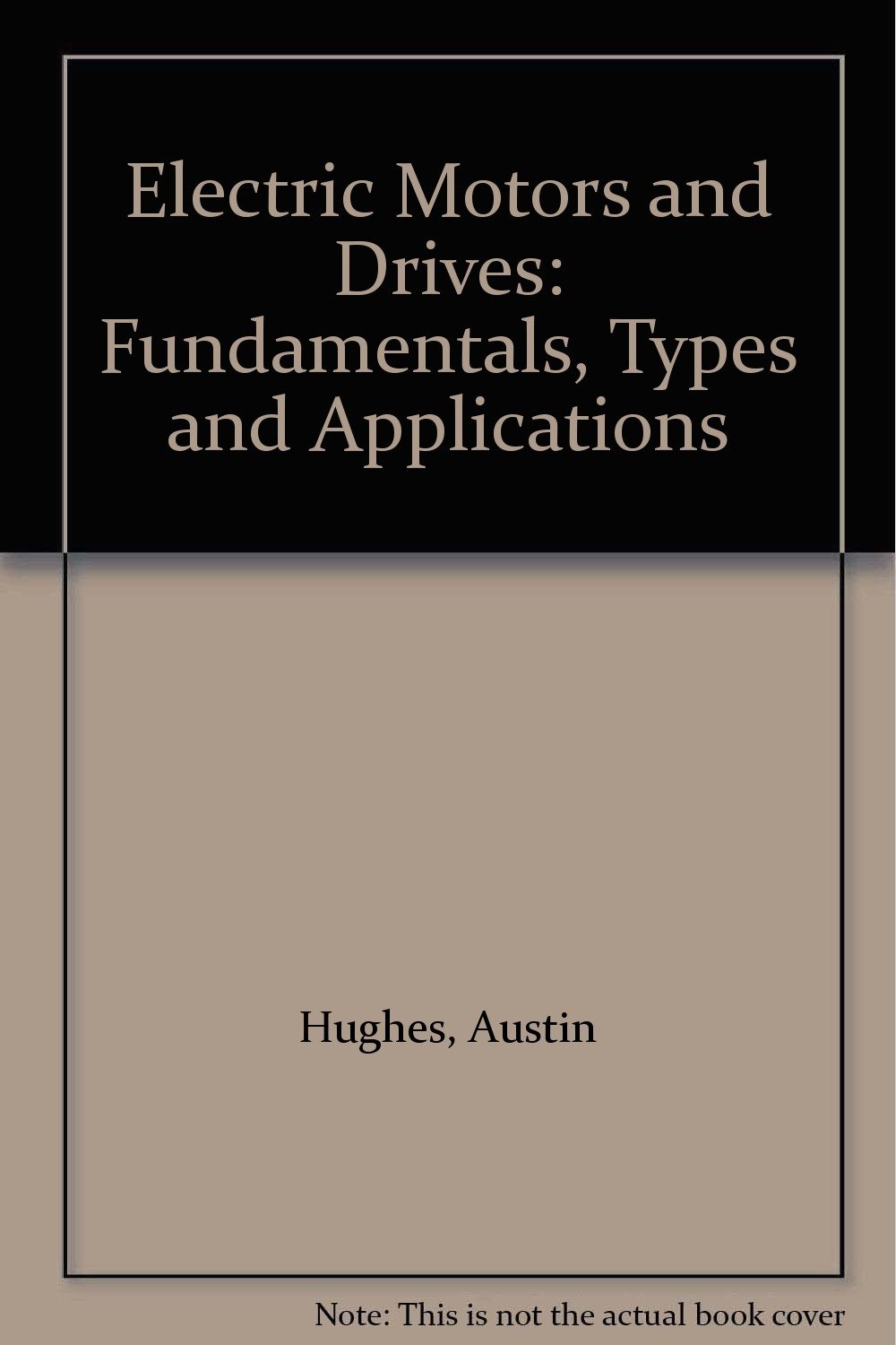 Buy Electric Motors and Drives Fundamentals, Types and Applications