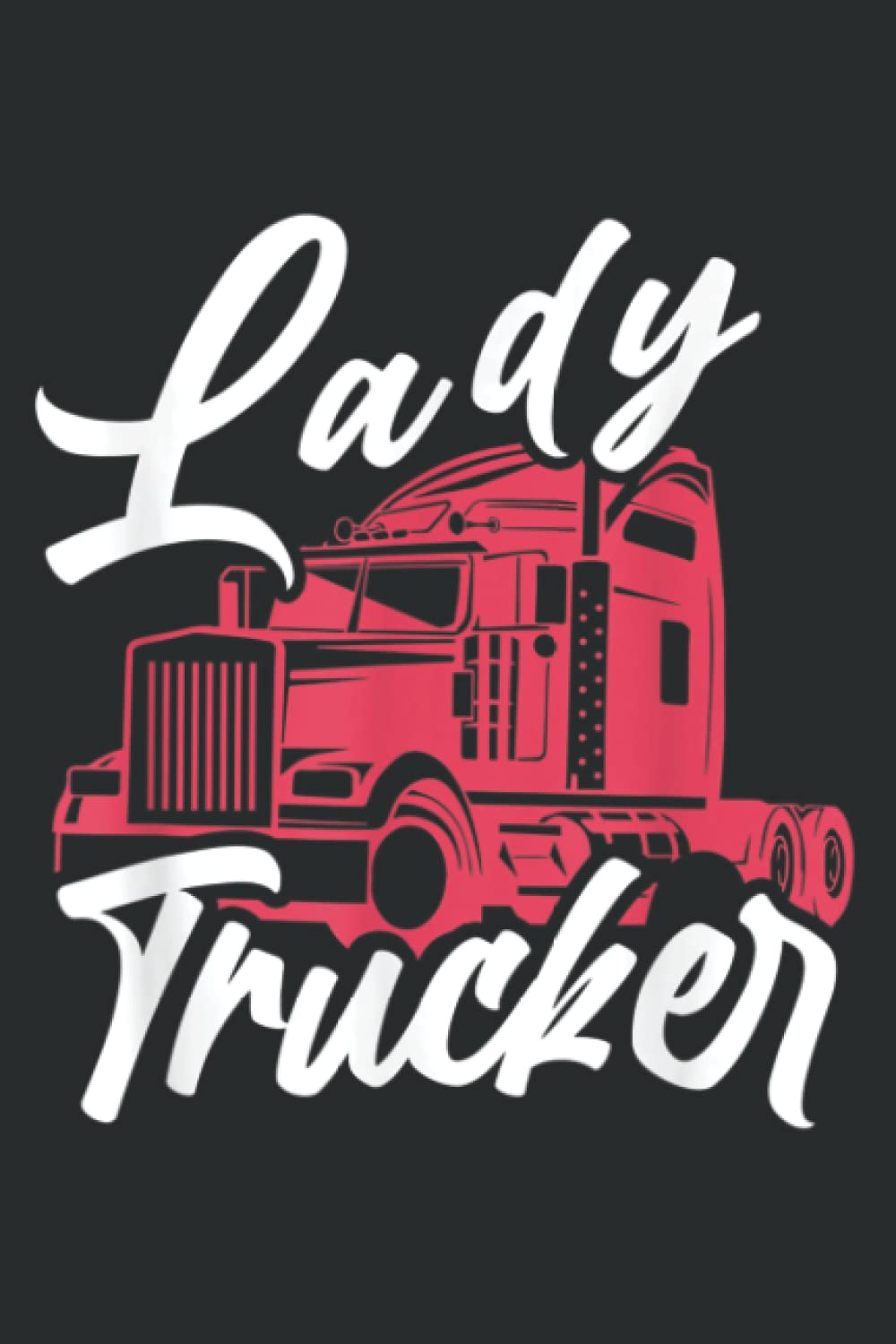 Lady Trucker - 18 Wheeler Freighter Truck Driver: Lined Journal Notebook Birthday Gift Present - 6x9 inches - 120 Pages