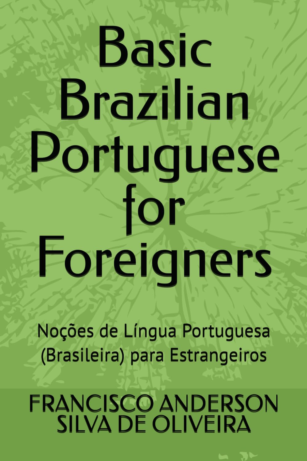 Basic Brazilian Portuguese for Foreigners: Noções de Língua Portuguesa (Brasileira) para Estrangeiros