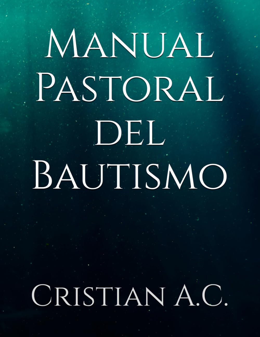 Manual Pastoral del Bautismo: 1 (Manuales Pastorales)
