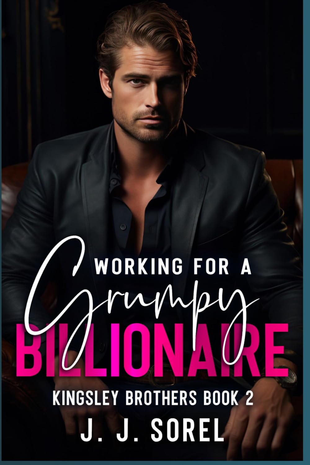 WORKING FOR A GRUMPY BILLIONAIRE (Kingsley Brothers)