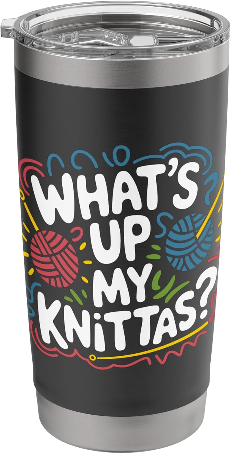 Trending Knitting Pun What's Up My Knittas Stainless Steel Insulated Tumbler