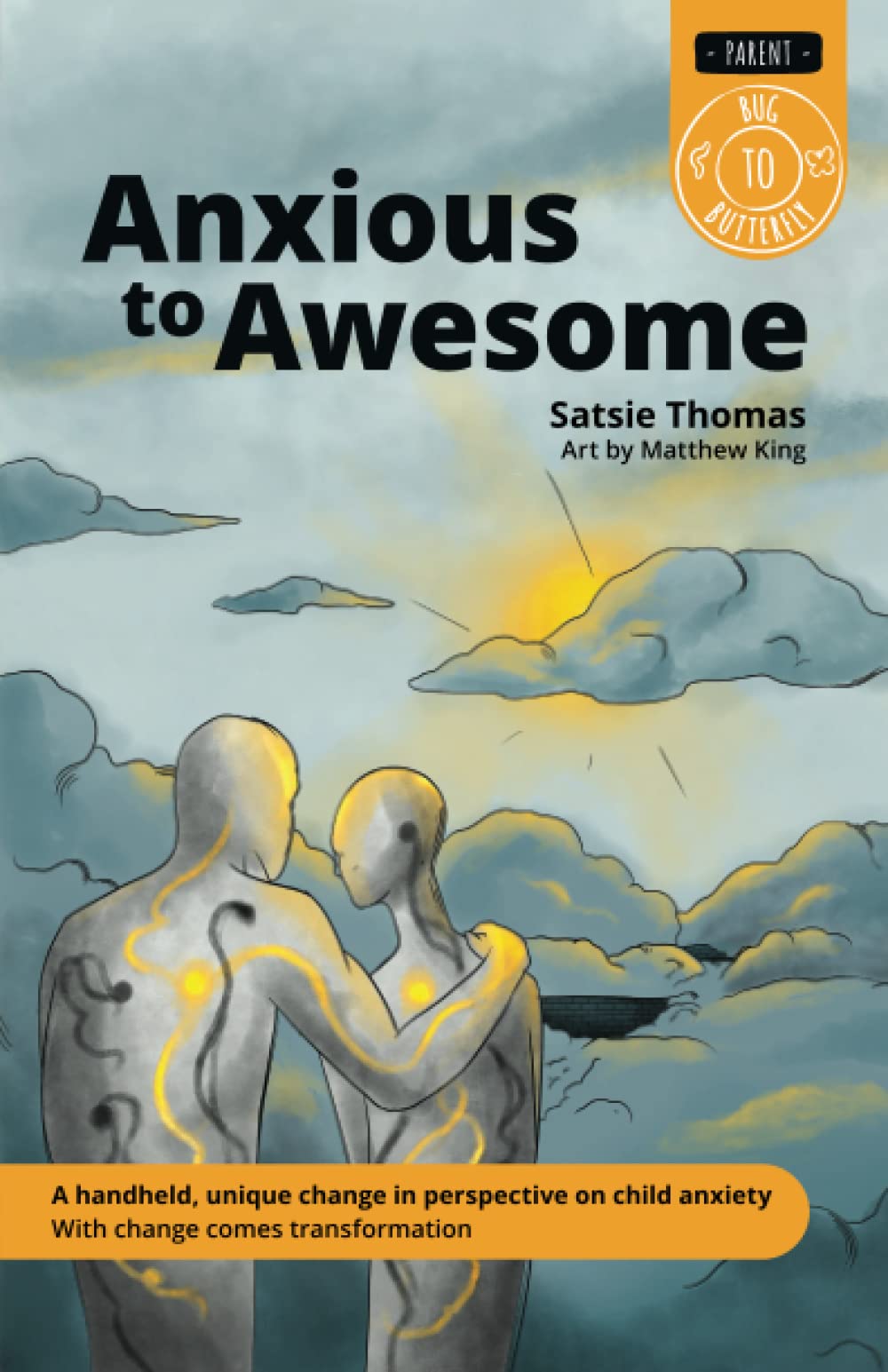 Anxious to Awesome: A handheld, unique change in perspective on child anxiety. With change comes transformation. (Bug to Butterfly Series 1)