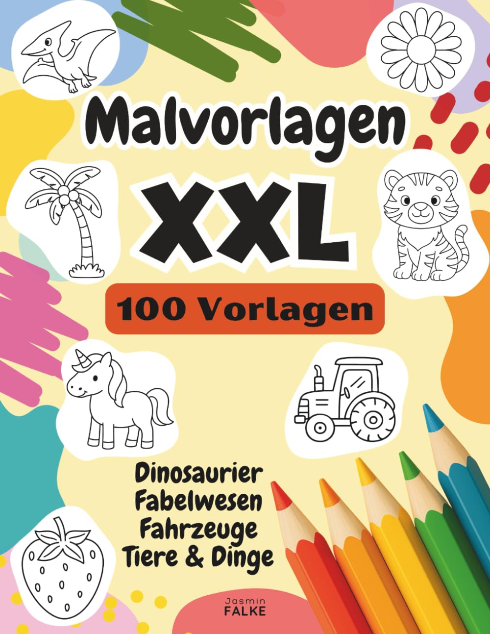 Malvorlagen XXL - 100 einfache Motive - Tiere, Dinosaurier, Fahrzeuge, Dinge, Einhörner & mehr - Das große, abwechslungsreiche Ausmalbuch für Kinder ... Vorschule & frühpädagogische Einrichtungen