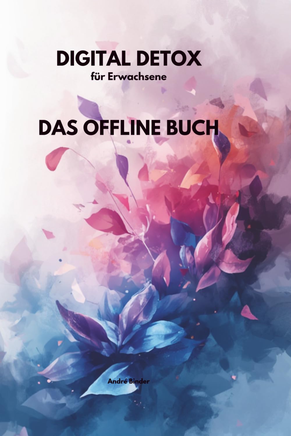Digital Detox für Erwachsene – Das Offline Buch: 48 Aktivitäten statt Scrollen – Feierabend & Wochenende – mit Platz für Erinnerungen