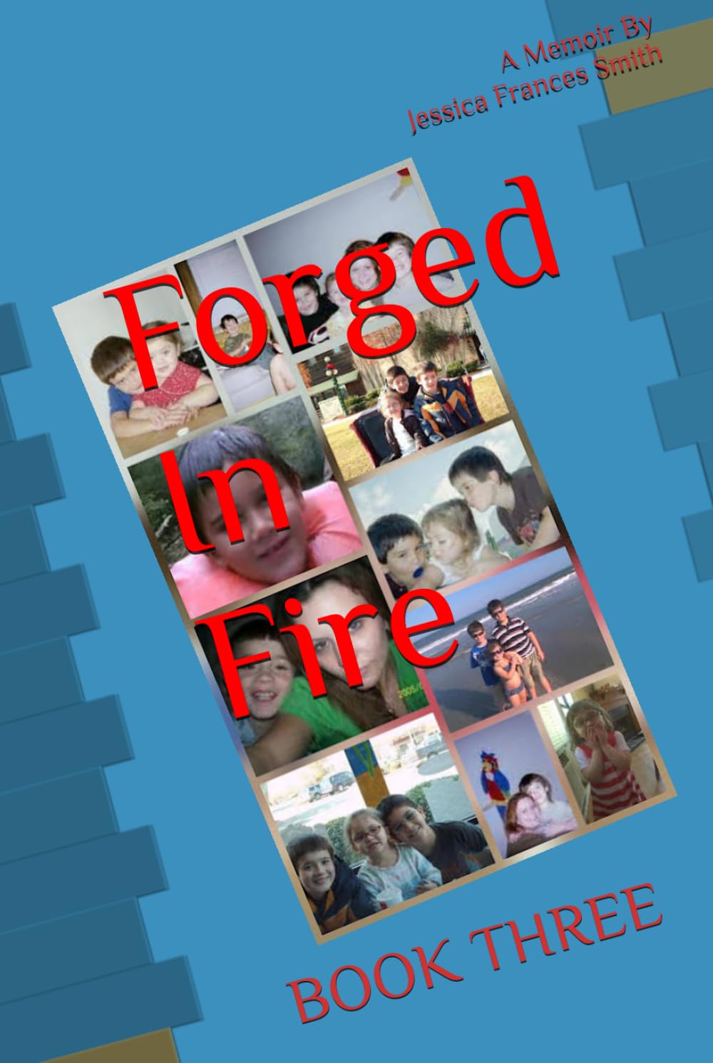 Forged In Fire (Jessica Frances Smith's True Story)