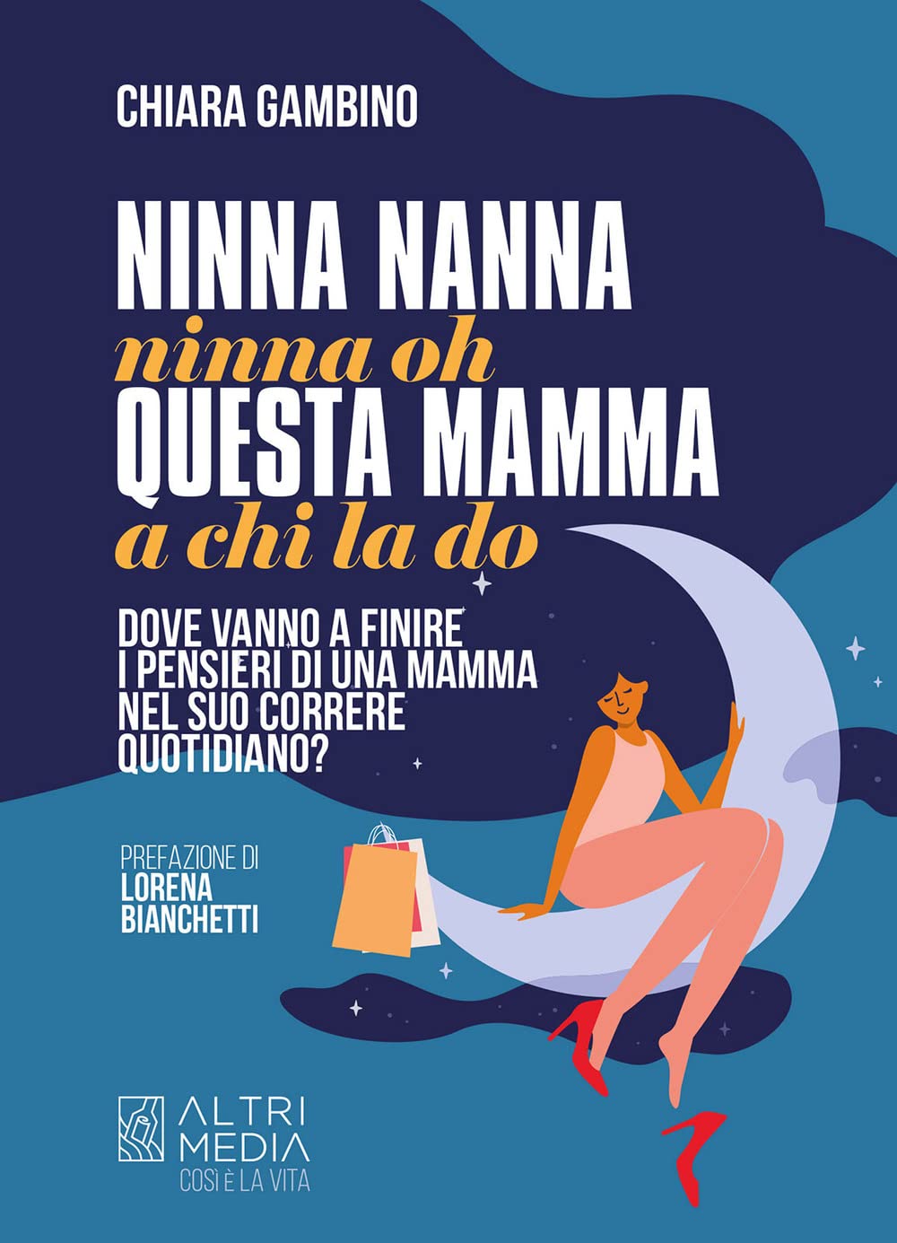 Ninna Nanna Nonna Oh, Questa Mamma A Chi La Do. Dove Vanno A Finire I Pensieri Di Una Mamma Nel Suo Correre Quotidiano - 4