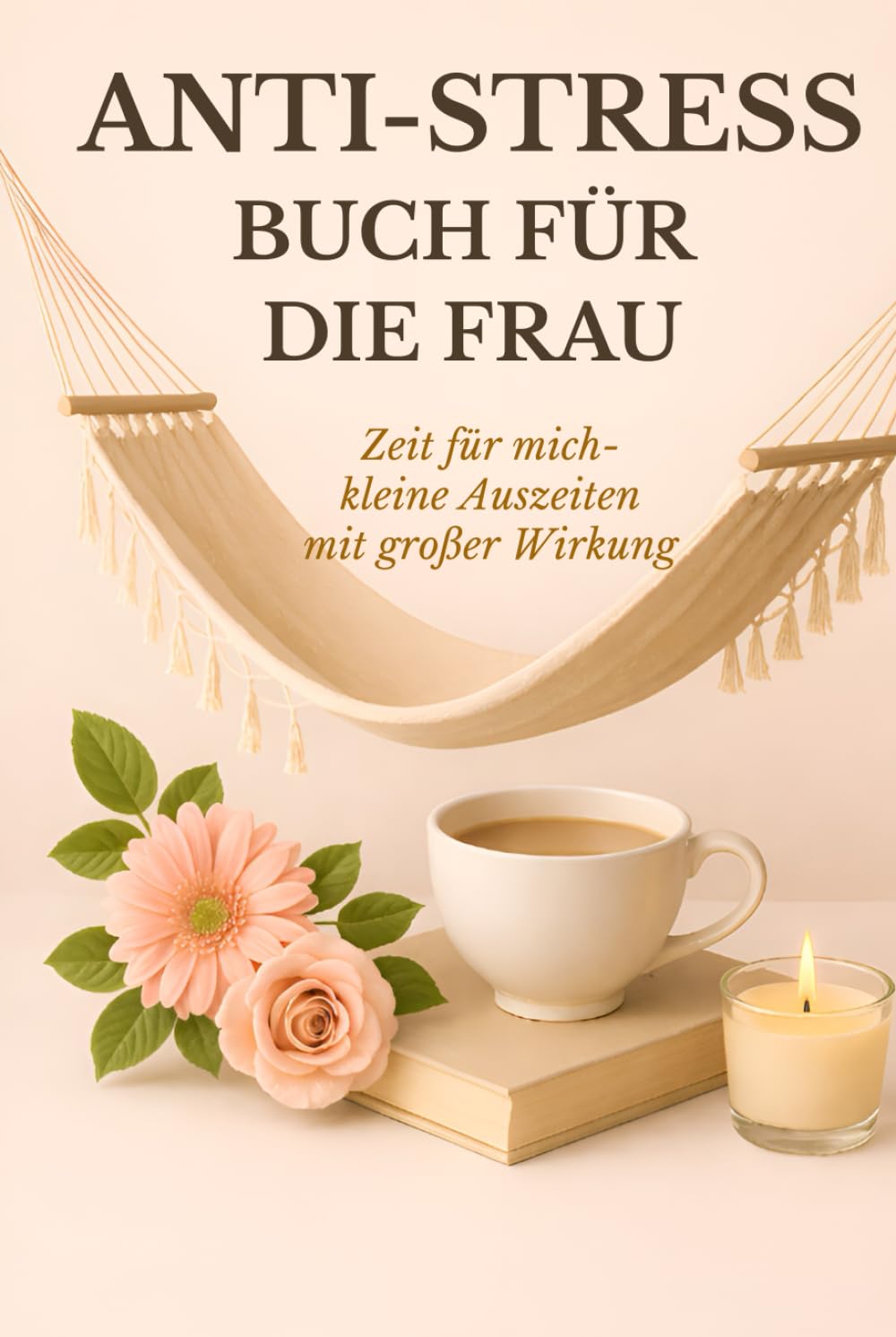 Anti Stress Buch für die Frau: Zeit für mich - kleine Auszeiten mit großer Wirkung