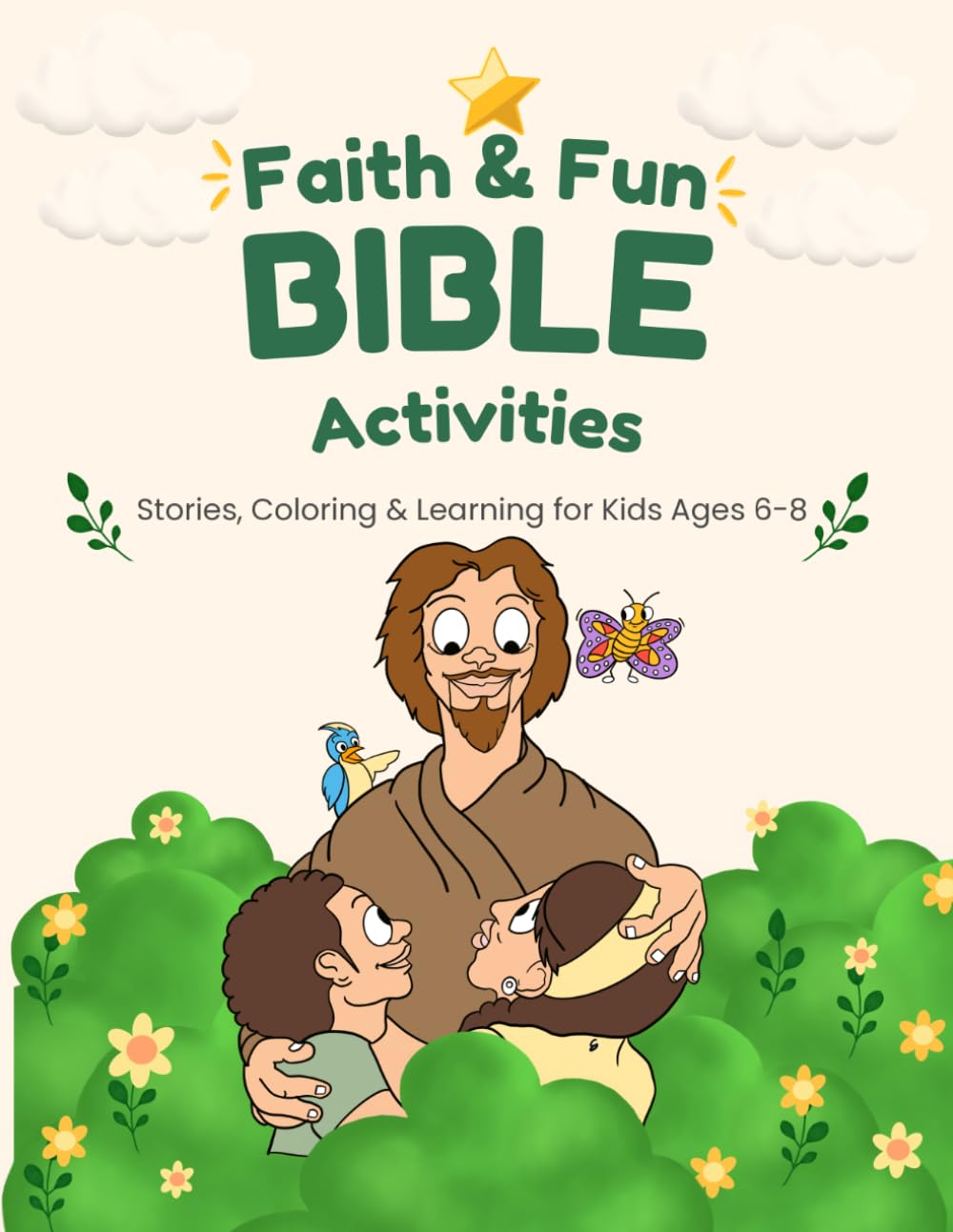 Faith & Fun Bible Activities: A Fun Christian Activity Book for Kids Ages 6-8: Bible Stories, Coloring Pages, and Faith-Building Activities